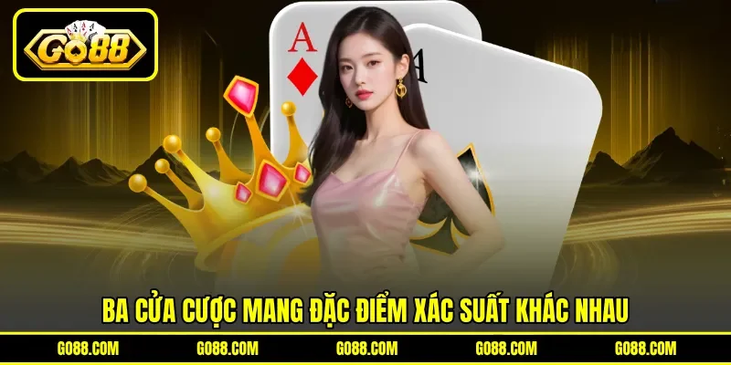 Ba cửa cược mang đặc điểm xác suất khác nhau