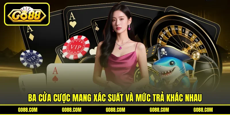 Ba cửa cược mang xác suất và mức trả khác nhau