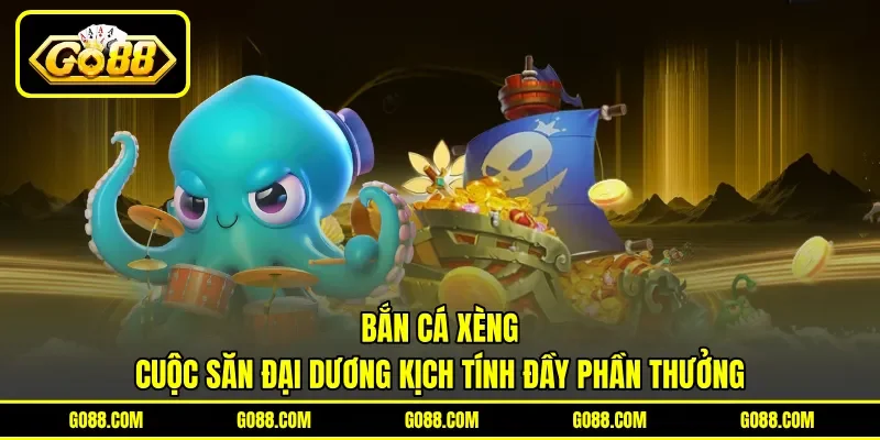 Bắn Cá Xèng - Cuộc Săn Đại Dương Kịch Tính Đầy Phần Thưởng