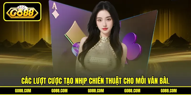 Các lượt cược tạo nhịp chiến thuật cho mỗi ván bài. Các lượt cược tạo nhịp chiến thuật cho mỗi ván bài.