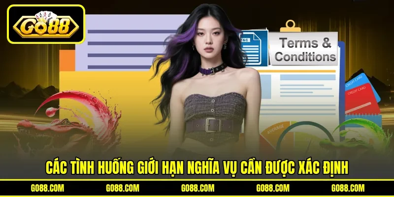 Các tình huống giới hạn nghĩa vụ cần được xác định Các tình huống giới hạn nghĩa vụ cần được xác định