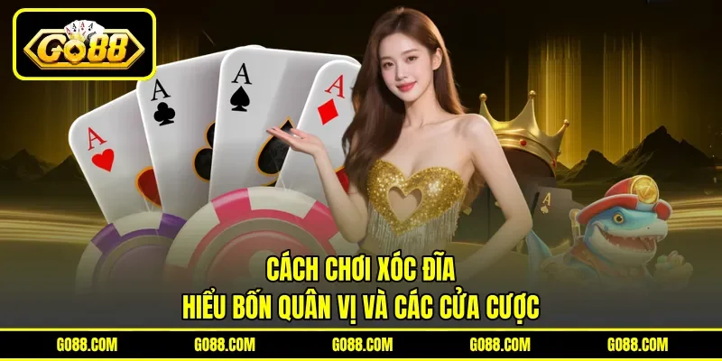 Cách Chơi Xóc Đĩa - Hiểu Bốn Quân Vị Và Các Cửa Cược