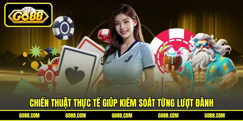 Chiến thuật thực tế giúp kiểm soát từng lượt đánh Chiến thuật thực tế giúp kiểm soát từng lượt đánh