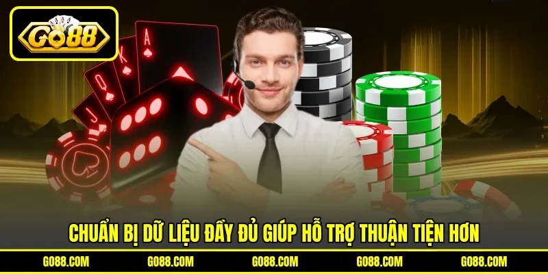 Chuẩn bị dữ liệu đầy đủ giúp hỗ trợ thuận tiện hơn Chuẩn bị dữ liệu đầy đủ giúp hỗ trợ thuận tiện hơn