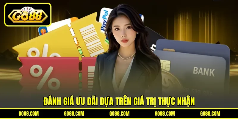 Đánh giá ưu đãi dựa trên giá trị thực nhận Đánh giá ưu đãi dựa trên giá trị thực nhận