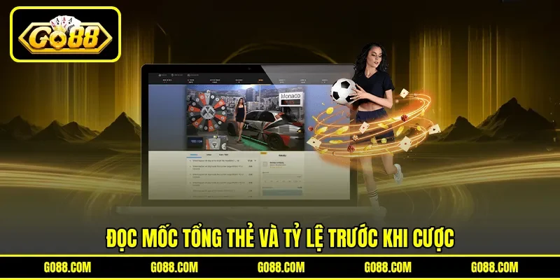 Đọc mốc tổng thẻ và tỷ lệ trước khi cược Đọc mốc tổng thẻ và tỷ lệ trước khi cược