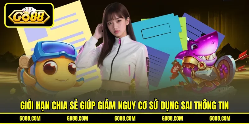 Giới hạn chia sẻ giúp giảm nguy cơ sử dụng sai thông tin Giới hạn chia sẻ giúp giảm nguy cơ sử dụng sai thông tin