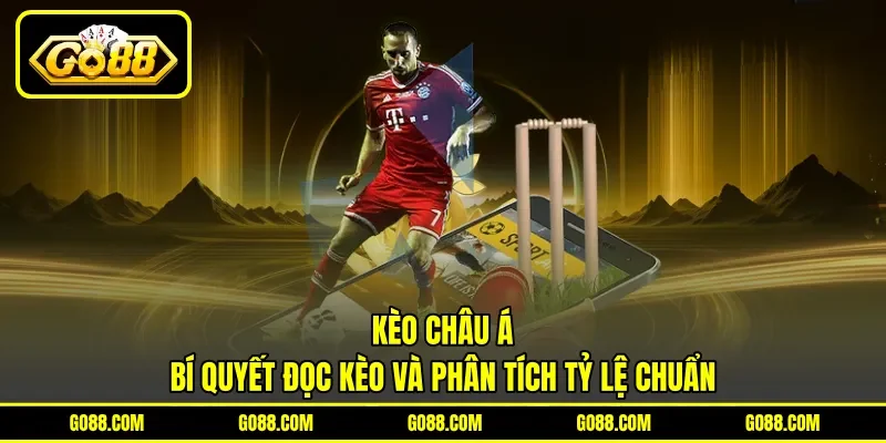 Kèo Châu Á - Bí Quyết Đọc Kèo Và Phân Tích Tỷ Lệ Chuẩn