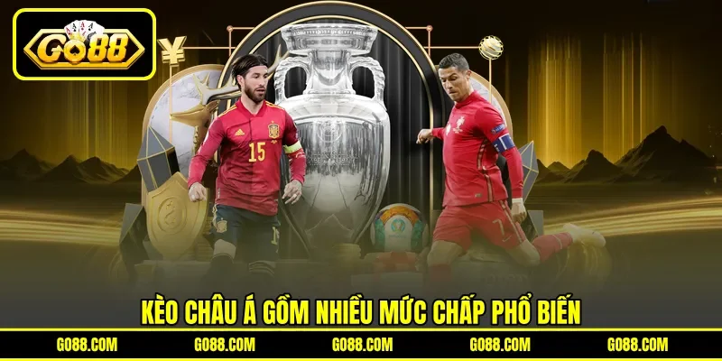 Kèo châu Á gồm nhiều mức chấp phổ biến Kèo châu Á gồm nhiều mức chấp phổ biến