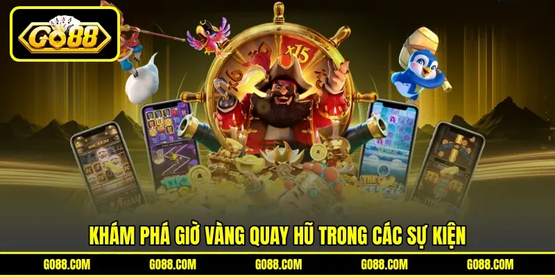 Khám phá giờ vàng quay hũ trong các sự kiện Khám phá giờ vàng quay hũ trong các sự kiện