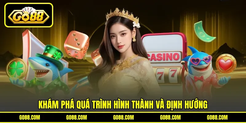 Khám phá quá trình hình thành và định hướng
