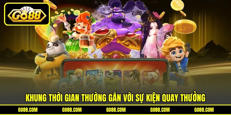 Khung thời gian thường gắn với sự kiện quay thưởng Khung thời gian thường gắn với sự kiện quay thưởng