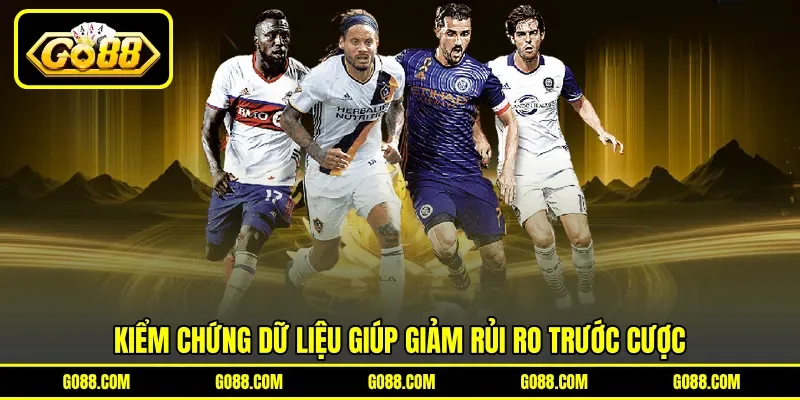 Kiểm chứng dữ liệu giúp giảm rủi ro trước cược Kiểm chứng dữ liệu giúp giảm rủi ro trước cược