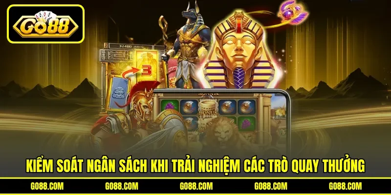 Kiểm soát ngân sách khi trải nghiệm các trò quay thưởng Kiểm soát ngân sách khi trải nghiệm các trò quay thưởng