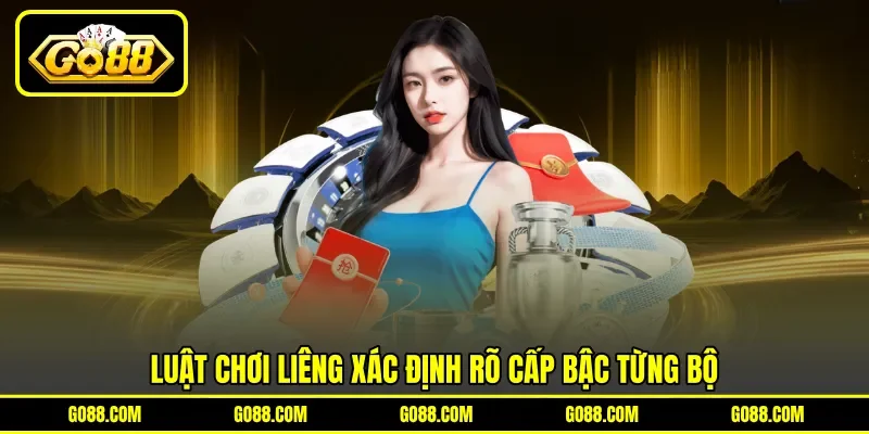 Luật chơi liêng xác định rõ cấp bậc từng bộ Luật chơi liêng xác định rõ cấp bậc từng bộ