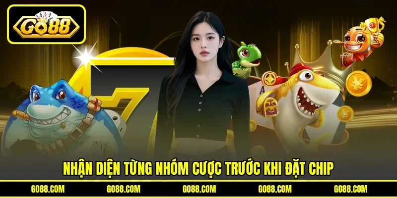 Nhận diện từng nhóm cược trước khi đặt chip Nhận diện từng nhóm cược trước khi đặt chip