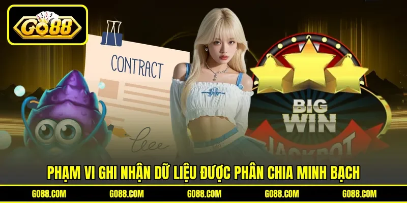 Phạm vi ghi nhận dữ liệu được phân chia minh bạch Phạm vi ghi nhận dữ liệu được phân chia minh bạch
