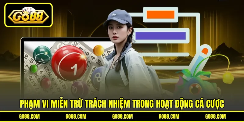 Phạm vi miễn trừ trách nhiệm trong hoạt động cá cược Phạm vi miễn trừ trách nhiệm trong hoạt động cá cược
