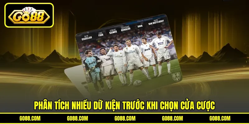 Phân tích nhiều dữ kiện trước khi chọn cửa cược Phân tích nhiều dữ kiện trước khi chọn cửa cược