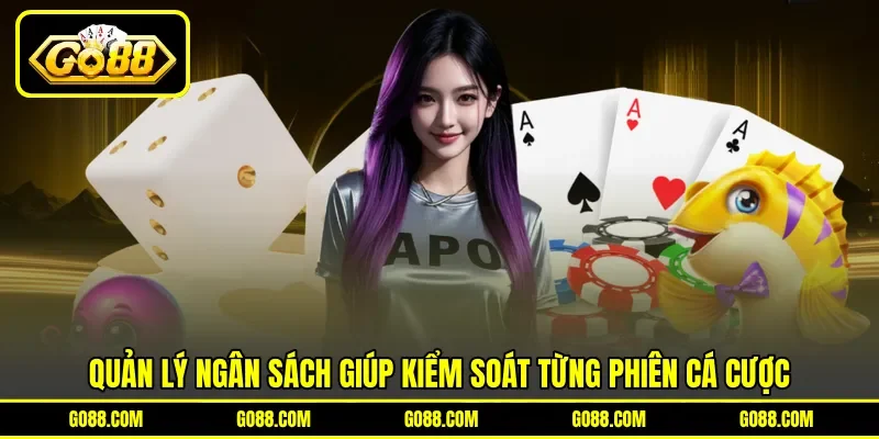 Quản lý ngân sách giúp kiểm soát từng phiên cá cược Quản lý ngân sách giúp kiểm soát từng phiên cá cược