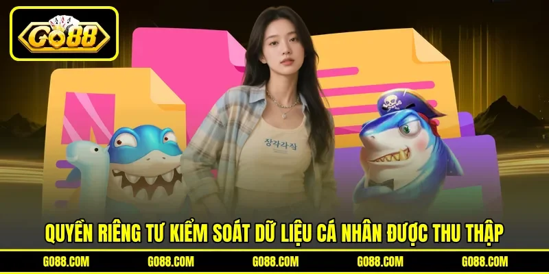 Quyền riêng tư kiểm soát dữ liệu cá nhân được thu thập Quyền riêng tư kiểm soát dữ liệu cá nhân được thu thập