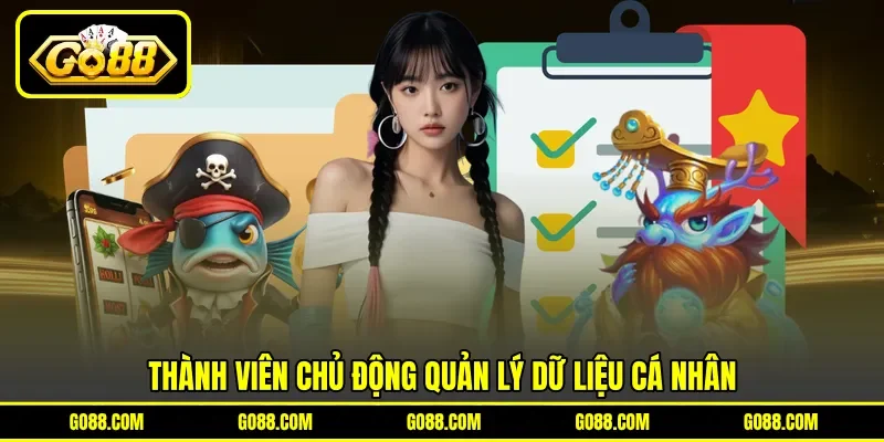 Thành viên chủ động quản lý dữ liệu cá nhân Thành viên chủ động quản lý dữ liệu cá nhân